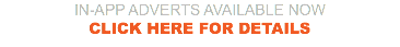 IN-APP ADVERTS AVAILABLE NOW CLICK HERE FOR DETAILS